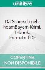 Da Schorsch geht hoamBayern-Krimi. E-book. Formato PDF ebook di Florian Bock