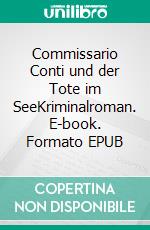 Commissario Conti und der Tote im SeeKriminalroman. E-book. Formato EPUB ebook di Carlos Ávila de Borba