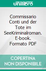 Commissario Conti und der Tote im SeeKriminalroman. E-book. Formato PDF ebook