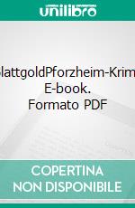 BlattgoldPforzheim-Krimi. E-book. Formato PDF ebook