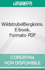 WildstrubelBergkrimi. E-book. Formato PDF ebook