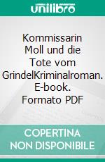 Kommissarin Moll und die Tote vom GrindelKriminalroman. E-book. Formato PDF ebook