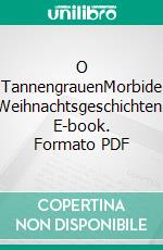 O TannengrauenMorbide Weihnachtsgeschichten. E-book. Formato PDF ebook di Bastian Zach