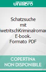 Schatzsuche mit ElwetritschKriminalroman. E-book. Formato PDF ebook