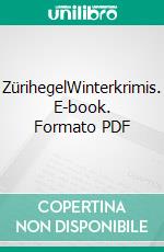 ZürihegelWinterkrimis. E-book. Formato PDF ebook