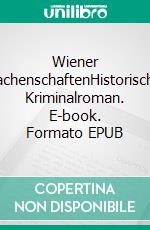 Wiener MachenschaftenHistorischer Kriminalroman. E-book. Formato EPUB ebook