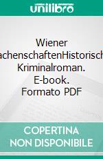 Wiener MachenschaftenHistorischer Kriminalroman. E-book. Formato PDF ebook