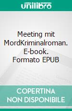 Meeting mit MordKriminalroman. E-book. Formato EPUB ebook