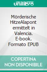 Mörderische HitzeAlapont ermittelt in Valencia. E-book. Formato EPUB ebook