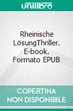 Rheinische LösungThriller. E-book. Formato EPUB ebook di Robert Fuhr