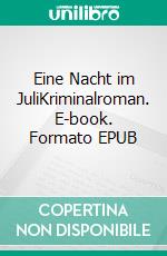 Eine Nacht im JuliKriminalroman. E-book. Formato EPUB ebook di Karin Joachim