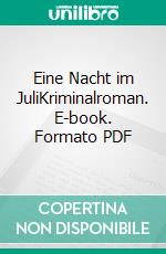 Eine Nacht im JuliKriminalroman. E-book. Formato PDF ebook di Karin Joachim