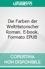 Die Farben der WeltHistorischer Roman. E-book. Formato EPUB ebook di Johanna von Wild