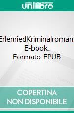 ErlenriedKriminalroman. E-book. Formato EPUB ebook