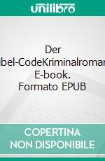 Der Bibel-CodeKriminalroman. E-book. Formato EPUB