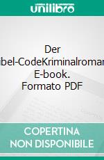 Der Bibel-CodeKriminalroman. E-book. Formato PDF