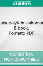 MainopolyKriminalroman. E-book. Formato PDF ebook di Alexander Hoffmann