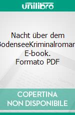 Nacht über dem BodenseeKriminalroman. E-book. Formato PDF ebook di Christian Schlindwein