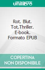 Rot. Blut. Tot.Thriller. E-book. Formato EPUB ebook