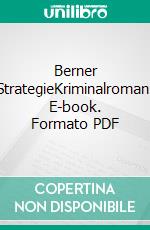 Berner StrategieKriminalroman. E-book. Formato PDF ebook