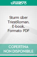 Sturm über TriestRoman. E-book. Formato PDF ebook di Günter Neuwirth