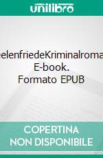 SeelenfriedeKriminalroman. E-book. Formato EPUB ebook di Erich Weidinger