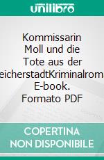 Kommissarin Moll und die Tote aus der SpeicherstadtKriminalroman. E-book. Formato PDF ebook