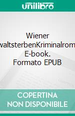 Wiener AnwaltsterbenKriminalroman. E-book. Formato EPUB ebook di Reinhardt Badegruber