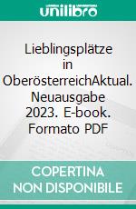 Lieblingsplätze in OberösterreichAktual. Neuausgabe 2023. E-book. Formato PDF ebook di Andreas Schöps