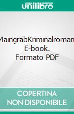 MaingrabKriminalroman. E-book. Formato PDF ebook