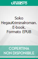 Soko HegauKriminalroman. E-book. Formato EPUB ebook di Gerd Stiefel