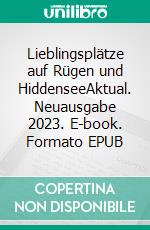 Lieblingsplätze auf Rügen und HiddenseeAktual. Neuausgabe 2023. E-book. Formato EPUB ebook