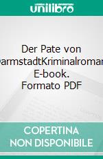 Der Pate von DarmstadtKriminalroman. E-book. Formato PDF ebook di Esther Copia