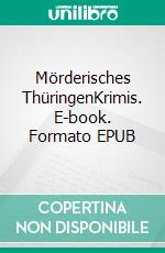 Mörderisches ThüringenKrimis. E-book. Formato EPUB ebook di Petra Steps