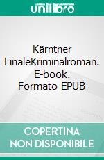 Kärntner FinaleKriminalroman. E-book. Formato EPUB ebook di Andreas Pittler