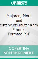 Majoran, Mord und MeisterwurzKräuter-Krimis. E-book. Formato PDF ebook