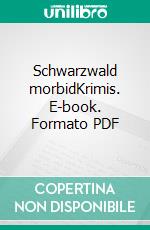 Schwarzwald morbidKrimis. E-book. Formato PDF ebook