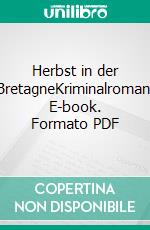 Herbst in der BretagneKriminalroman. E-book. Formato PDF ebook di H. K. Anger