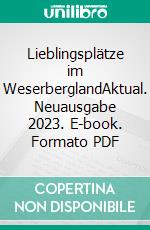 Lieblingsplätze im WeserberglandAktual. Neuausgabe 2023. E-book. Formato PDF ebook