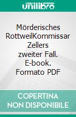 Mörderisches RottweilKommissar Zellers zweiter Fall. E-book. Formato PDF