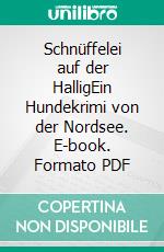 Schnüffelei auf der HalligEin Hundekrimi von der Nordsee. E-book. Formato PDF ebook di Elke Weiler