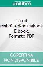 Tatort RheinbrückeKriminalroman. E-book. Formato PDF ebook