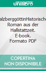 SalzberggöttinHistorischer Roman aus der Hallstattzeit. E-book. Formato PDF ebook di Jutta Leskovar