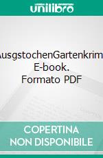 AusgstochenGartenkrimi. E-book. Formato PDF ebook di Martina Parker