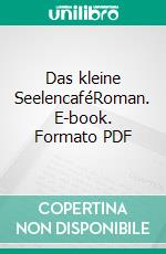 Das kleine SeelencaféRoman. E-book. Formato PDF ebook di Inge Zinßer