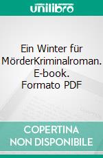 Ein Winter für MörderKriminalroman. E-book. Formato PDF ebook