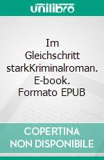 Im Gleichschritt starkKriminalroman. E-book. Formato EPUB