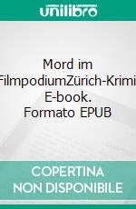 Mord im FilmpodiumZürich-Krimi. E-book. Formato EPUB