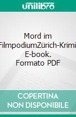 Mord im FilmpodiumZürich-Krimi. E-book. Formato PDF ebook di Susanne Mathies