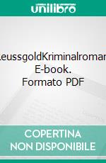 ReussgoldKriminalroman. E-book. Formato PDF ebook di Martin Rüfenacht